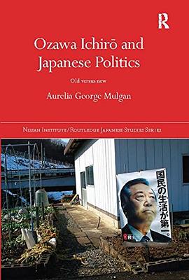Ozawa Ichirō and Japanese Politics pdf epub mobi 电子书 下载