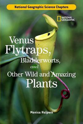 Venus Flytraps, Bladderworts and Other Wild and Amazing Plants pdf epub mobi 下载