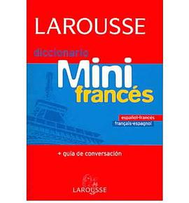 Larousse Diccionario Mini Espanol Frances-Frances Espanol/Larousse Mini Dictionary Spanish French-Fr pdf epub mobi 电子书 下载