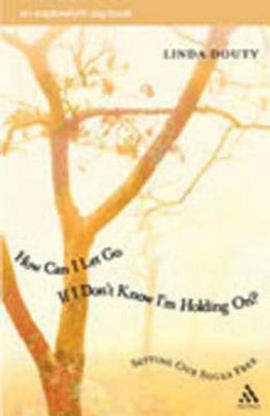 How Can I Let Go If I Don't Know I'm Holding On? pdf epub mobi 電子書 下載