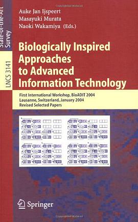 Biologically Inspired Approaches to Advanced Information Technology生物学启发的高级信息技术方法/会议文集