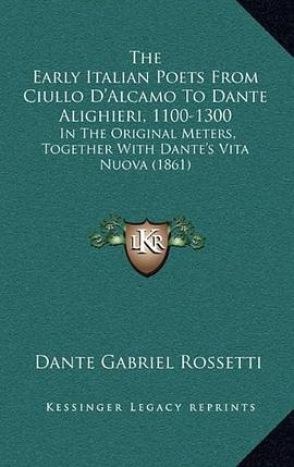 The Early Italian Poets from Ciullo D'Alcamo to Dante Alighieri, 1100-1300 pdf epub mobi 电子书 下载