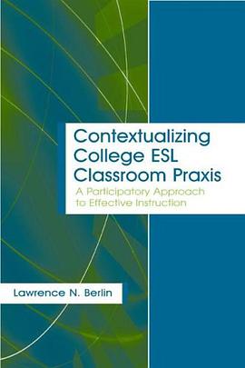 Contextualizing College ESL Classroom Praxis pdf epub mobi 电子书 下载