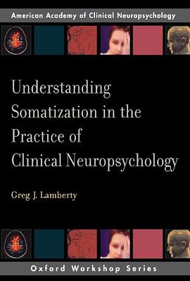 Understanding Somatization in the Practice of Clinical Neuropsychology pdf epub mobi 电子书 下载
