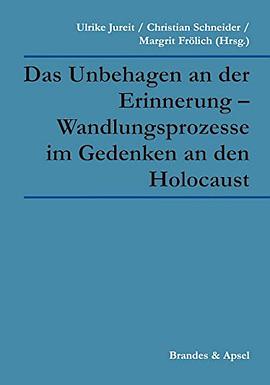 Das Unbehagen an der Erinnerung - Wandlungsprozesse im Gedenken an den Holocaust pdf epub mobi 電子書 下載