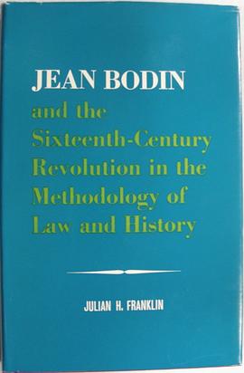 Jean Bodin and the Sixteenth-Century Revolution in the Methodology of Law and History. pdf epub mobi 电子书 下载