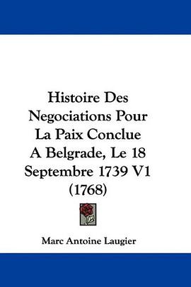 Histoire Des Negociations Pour La Paix Conclue A Belgrade, Le 18 Septembre 1739 V1 (1768) (French Ed pdf epub mobi 電子書 下載