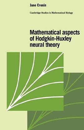 Mathematical Aspects of Hodgkin-Huxley Neural Theory (Cambridge Studies in Mathematical Biology) pdf epub mobi 电子书 下载
