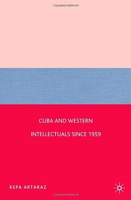 Cuba and Western Intellectuals Since 1959 pdf epub mobi 电子书 下载