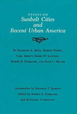 Essays on Sunbelt Cities and Recent Urban America (Walter Prescott Webb Memorial Lectures) pdf epub mobi 电子书 下载