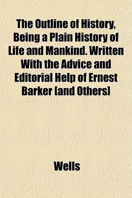 The Outline of History, Being a Plain History of Life and Mankind. Written With the Advice and Edito pdf epub mobi 电子书 下载