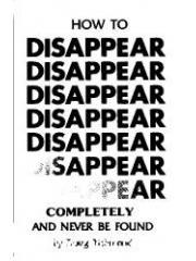 HOW TO DISAPPEAR COMPLETELY AND NEVER BE FOUND pdf epub mobi 电子书 下载