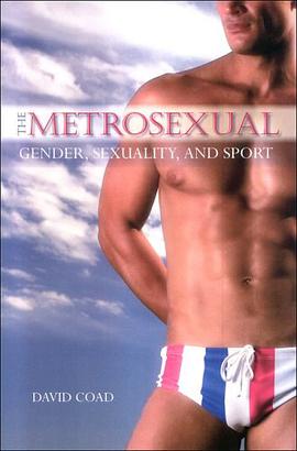 The Metrosexual (SUNY Series on Sport, Culture & Social Relations) pdf epub mobi 电子书 下载