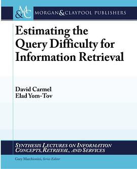 Estimating the Query Difficulty for Information Retrieval (Synthesis Lectures on Information Concept pdf epub mobi 电子书 下载