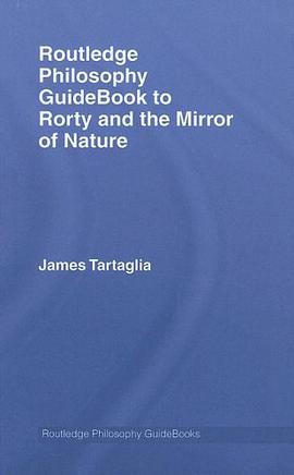 Routledge Philosophy Guidebook to Rorty and the Mirror of Nature pdf epub mobi 电子书 下载