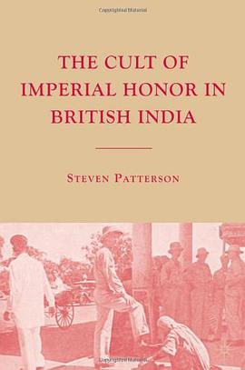The Cult of Imperial Honor in British India pdf epub mobi 下载