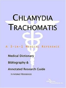 Chlamydia Trachomatis - A Medical Dictionary, Bibliography, and Annotated Research Guide to Internet pdf epub mobi 电子书 下载