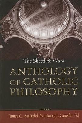 The Sheed and Ward Anthology of Catholic Philosophy pdf epub mobi 电子书 下载