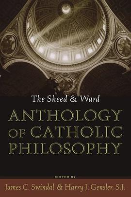 The Sheed and Ward Anthology of Catholic Philosophy pdf epub mobi 电子书 下载