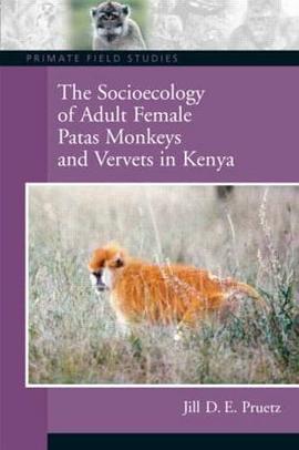 Socioecology of Adult Female Patas Monkeys and Vervet in Kenya pdf epub mobi 电子书 下载