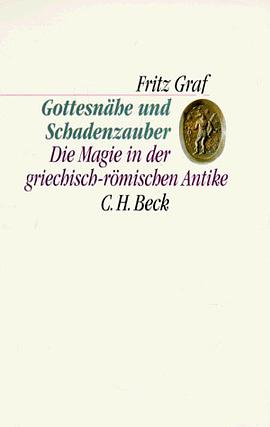 Gottesnähe und Schadenzauber. Die Magie in der griechisch-römischen Antike. pdf epub mobi 电子书 下载