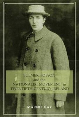 Bulmer Hobson and the Nationalist Movement in Twentieth-Century Ireland