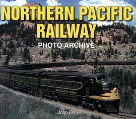 Northern Pacific Railway Photo Archive pdf epub mobi 电子书 下载