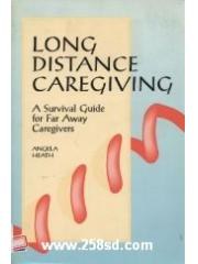 Long Distance Caregiving: A Survival Guide for Far Away Caregivers pdf epub mobi 电子书 下载