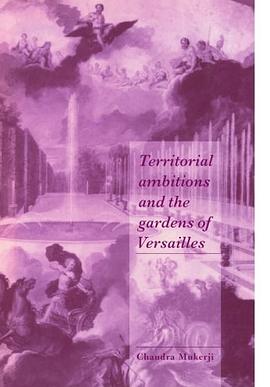 Territorial Ambitions and the Gardens of Versailles (Cambridge Cultural Social Studies) pdf epub mobi 电子书 下载