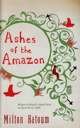 Ashes of the Amazon. by Milton Hatoum pdf epub mobi 电子书 下载