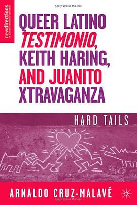 Queer Latino Testimonio, Keith Haring, and Juanito Xtravaganza pdf epub mobi 电子书 下载