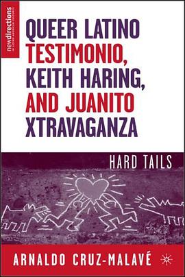Queer Latino Testimonio, Keith Haring, and Juanito Xtravaganza pdf epub mobi 电子书 下载
