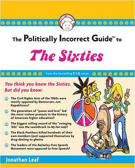 The Politically Incorrect Guide to the 1960s (The Politically Incorrect Guides) pdf epub mobi 电子书 下载