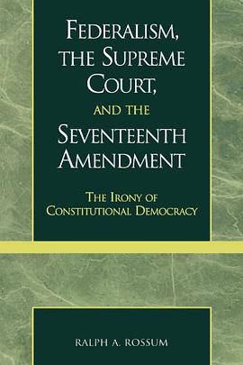 Federalism, the Supreme Court, and the Seventeenth Amendment pdf epub mobi 电子书 下载