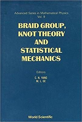 Braid Group, Knot Theory and Statistical Mechanics (Advanced Series in Mathematical Physics) pdf epub mobi 下载