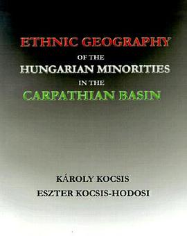 Ethnic Geography of the Hungarian Minorities in the Carpathian Basin pdf epub mobi 下载