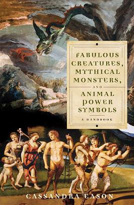 Fabulous Creatures, Mythical Monsters, and Animal Power Symbols pdf epub mobi 电子书 下载