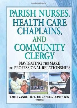 Parish Nurses, Health Care Chaplains and Community Clergy pdf epub mobi 电子书 下载