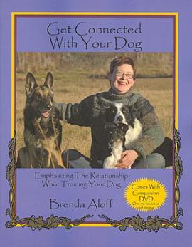 Get Connected with Your Dog. Emphasizing the Relationship While Training Your Dog pdf epub mobi 电子书 下载