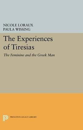 The Experiences of Tiresias: The Feminine and the Greek Man pdf epub mobi 电子书 下载