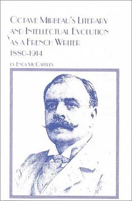 Octave Mirbeau's Literary and Intellectual Evolution As a French Writer, 1880-1914 pdf epub mobi 电子书 下载