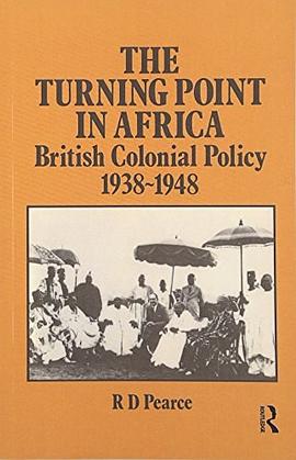 The Turning Point in Africa: British Colonial Policy 1938-48 pdf epub mobi 电子书 下载