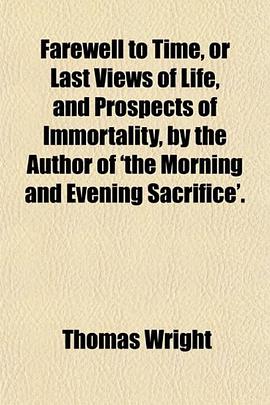 Farewell to Time, or Last Views of Life, and Prospects of Immortality, by the Author of 'the Morning pdf epub mobi 电子书 下载