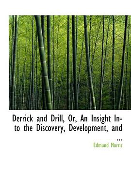 Derrick and Drill, Or, An Insight Into the Discovery, Development, and ... pdf epub mobi 電子書 下載