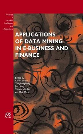 Applications of Data Mining in E-Business and Finance (Frontiers in Artificial Intelligence and Appl pdf epub mobi 电子书 下载