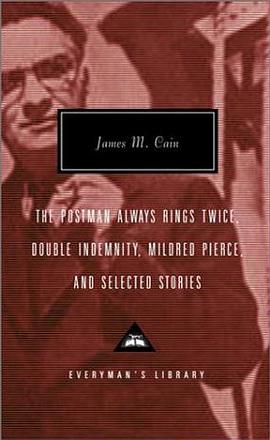 The Postman Always Rings Twice, Double Indemnity, Mildred Pierce, and Selected Stories pdf epub mobi 电子书 下载