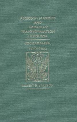 Regional Markets and Agrarian Transformation in Bolivia pdf epub mobi 下载