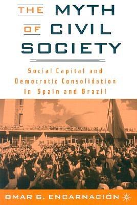 The Myth of Civil Society Social Capital and Democratic Consolidation in Spain and Brazil pdf epub mobi 电子书 下载