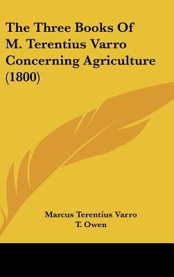 The Three Books Of M. Terentius Varro Concerning Agriculture (1800) pdf epub mobi 电子书 下载