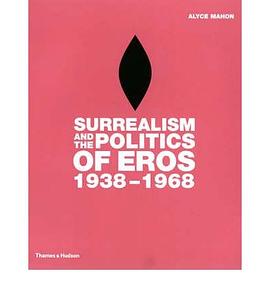 Surrealism and the Politics of Eros, 1938-1968 pdf epub mobi 电子书 下载